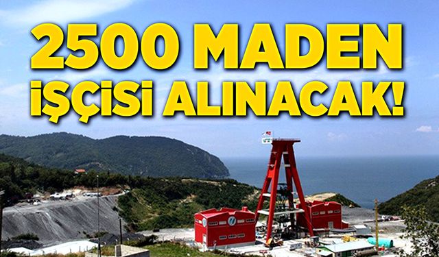 2500 maden işçisi alınacak