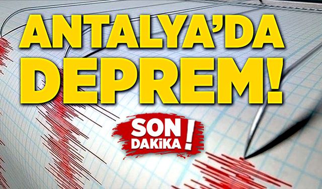 Antalya'da deprem meydana geldi!