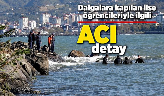 Dalgalara kapılan iki lise öğrencisiyle ilgili acı detay!