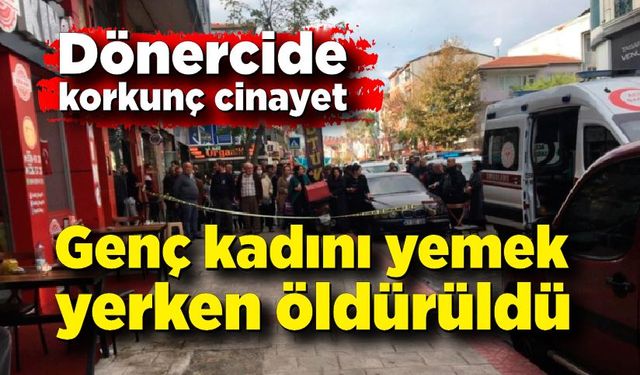 Dönercide korkunç cinayet; Genç kadını yemek yerken öldürüldü