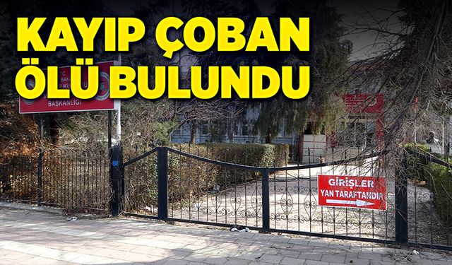 Sis ve yağış altında kaybolan çoban, ölü bulundu!