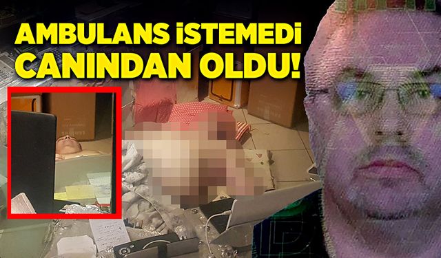 Ambulans istemedi, canından oldu!