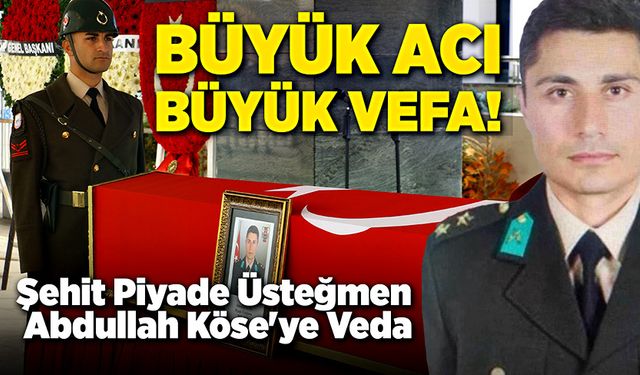 Acı haber Ankara’ya geldi! Piyade Üsteğmen Abdullah Köse şehit oldu!