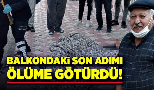 Balkondaki son adımı ölüme götürdü!