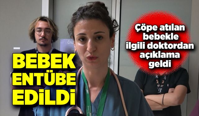 Çöpte bulunan bebek hayata tutunmaya çalışıyor!