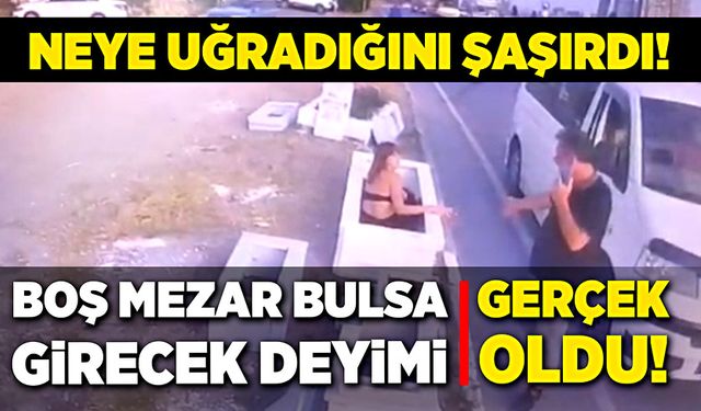 Boş mezar bulsa girecek deyimi gerçek oldu!