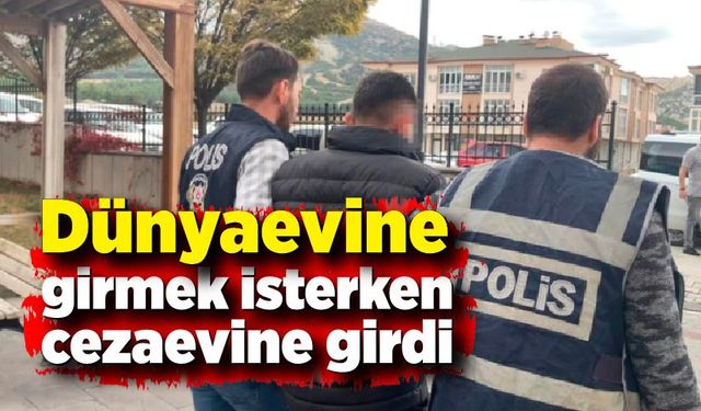 Dünyaevine girmek isterken cezaevine girdi