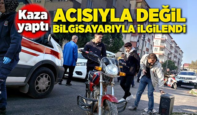 Kaza yaptı, acısıyla değil, bilgisayarla ilgilendi