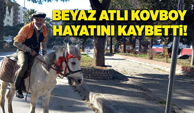 Beyaz atlı kovboy hayatını kaybetti