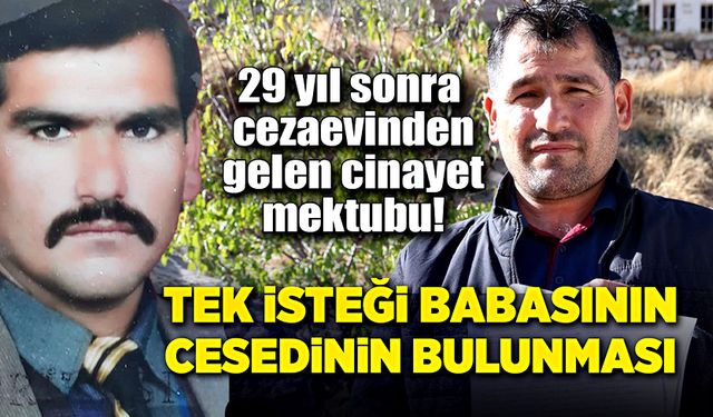 Cezaevinden gelen itiraf mektubu! Tek isteği babasının cesedini bulmak