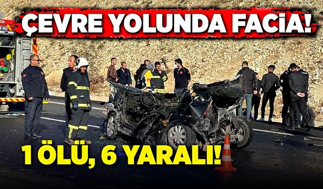 Çevre yolunda facia! 1 ölü, 6 yaralı!