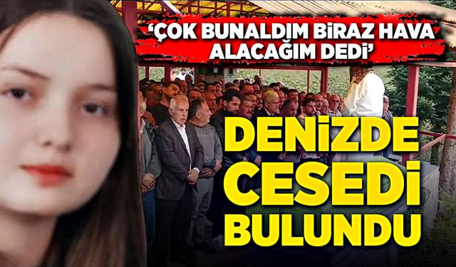 Arkadaşlarına çok bunaldım deyip yurttan çıktı, denizde cesedi bulundu!