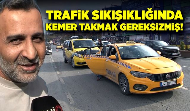 Trafik sıkışıklığında kemer takmak gereksizmiş!