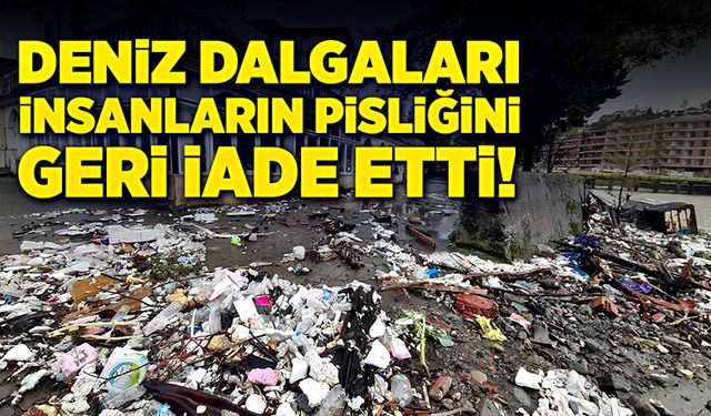 Deniz dalgaları, insanların pisliğini geri iade etti!