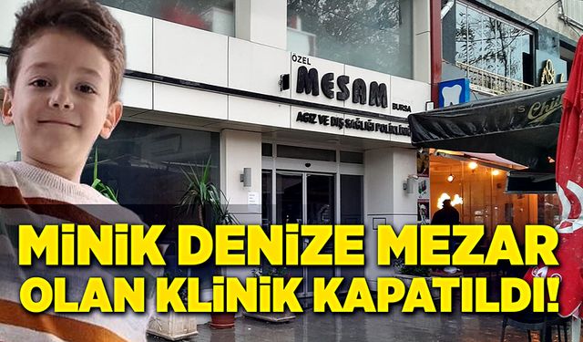 Minik Deniz’e mezar olan diş kliniği kapatıldı!