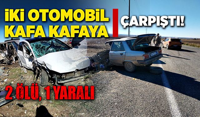 İki otomobil kafa kafaya çarpıştı! 2 ölü, 1 yaralı!