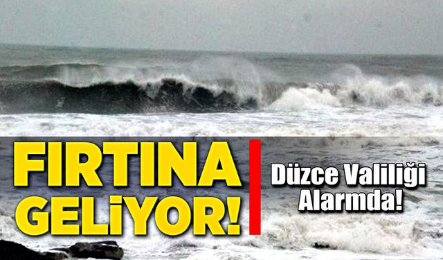 Fırtına Geliyor: Düzce Valiliği Alarmda!