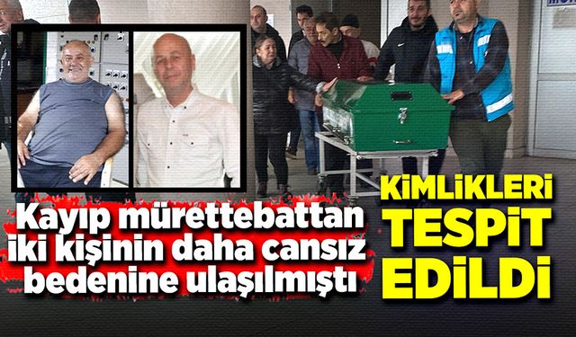 Batan gemiden, iki mürettebata daha ulaşılmıştı, kimlikleri tespit edildi!