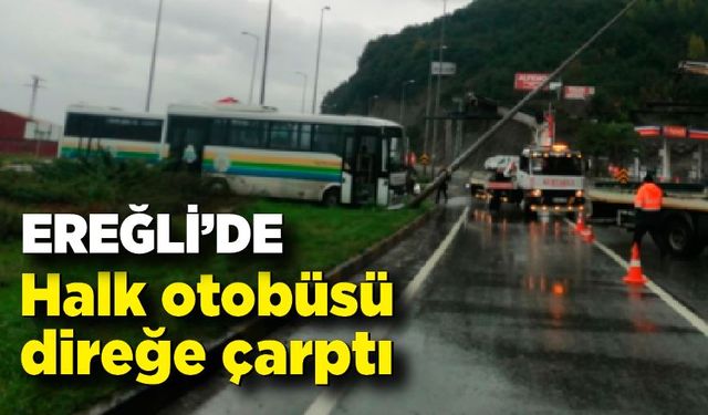 Zonguldak'ta Halk Otobüsü Kaza Yaptı: Aydınlatma Direğine Çarptı!