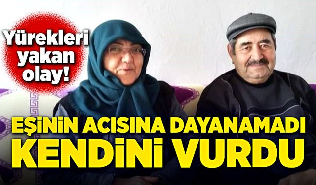 Yürekleri yakan olay! Eşinin acısına dayanamadı, kendini vurdu!