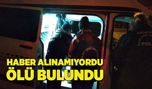 Kendisinden haber alınamıyordu, ölü olarak bulundu!