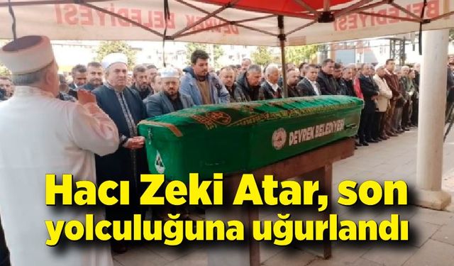 Hacı Zeki Atar son yolculuğuna uğurlandı