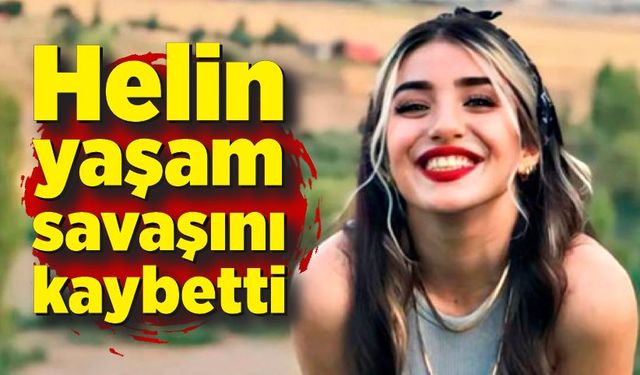 Genç kız yaşam savaşını kaybetti