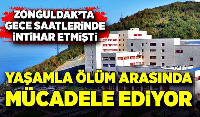 Zonguldak'ta intihar eden genç yaşamla ölüm arasında mücadele ediyor!