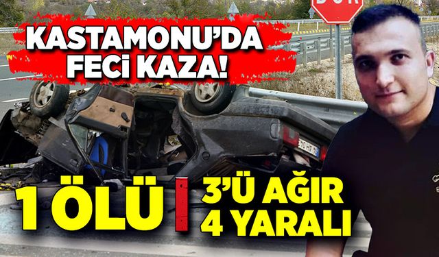 Kastamonu’da feci kaza! 1 ölü, 3’ü ağır 4 yaralı!