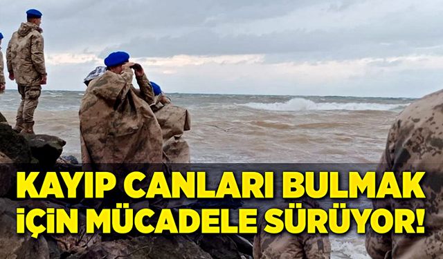 Kayıp canları bulmak için mücadele sürüyor!