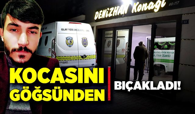 Kocasını göğsünden bıçaklayarak öldürdü!