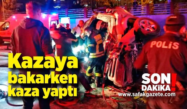 Kazaya bakma merakı yüzünden 5 kişi ölüyordu