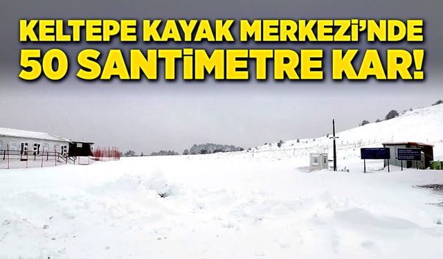 Keltepe Kayak Merkezi’nde 50 santimetre kar!