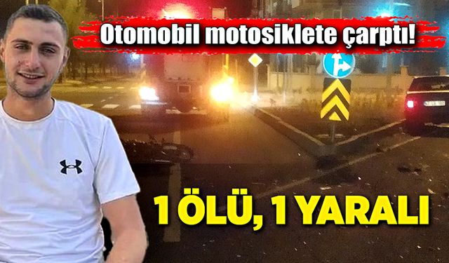 Motosikletle otomobilin çarpışması sonucu 1 kişi öldü!