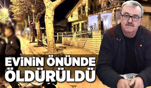 Husumetlisi tarafından, evinin önünde öldürüldü!