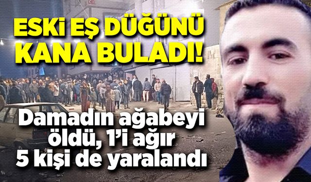 Eski eş düğünü kana buladı! 1 ölü, 1’i ağır 5 yaralı!