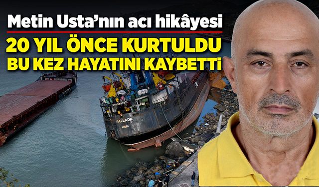 Metin Usta'nın acı hikâyesi; 20 yıl önce kurtuldu, bu kez hayatını kaybetti