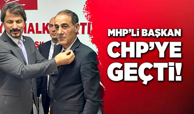 MHP’li başkan CHP’ye geçti!