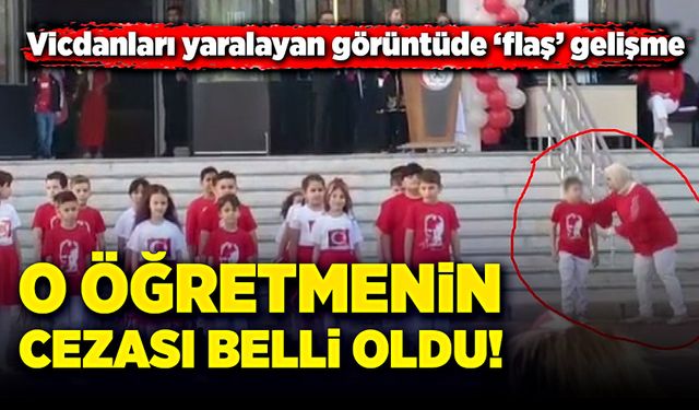 Gösteride dikkat eksiliği olan öğrenciyi dışlamıştı! O öğretmenin cezası belli oldu!