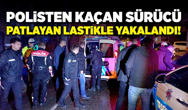 Kaçan sürücü, patlayan lastikle yakalandı!