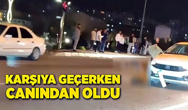 Yolun karşına geçerken, canından oldu!