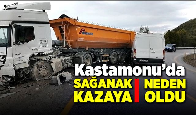 Sağanak Kastamonu’da kazaya neden oldu!