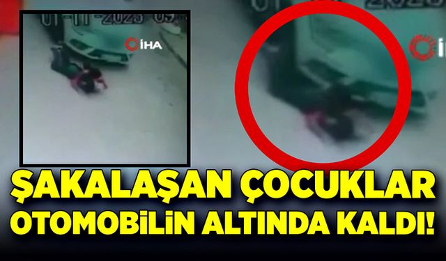 Korkunç kaza! Şakalaşan çocuklar otomobilin altında kaldı!