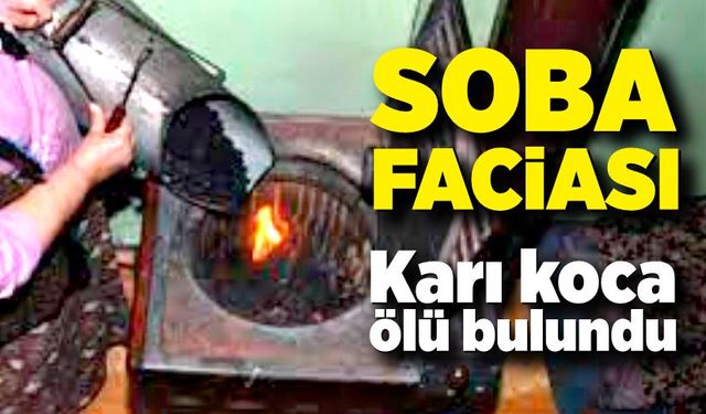 Soba can aldı; Karı koca evlerinde ölü bulundu