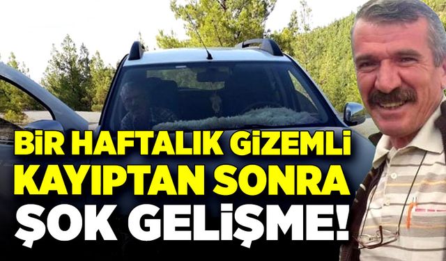 Bir haftalık gizemli kayıptan sonra şok gelişme!