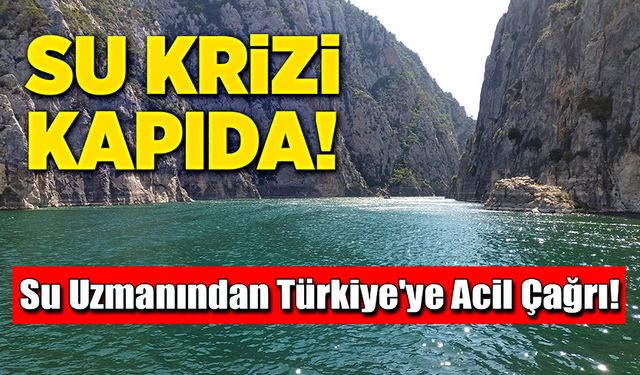 Su Krizi Kapıda: Su Uzmanından Türkiye'ye Acil Çağrı!