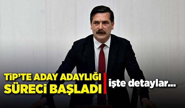 TİP’te aday adaylığı süreci başladı! İşte detaylar…