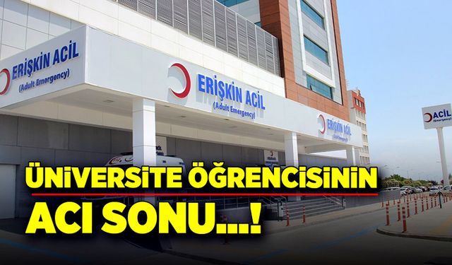 Üniversite öğrencisinin acı sonu!