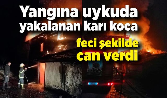 Yangına uykuda yakalanan yaşlı çiftin acı sonu