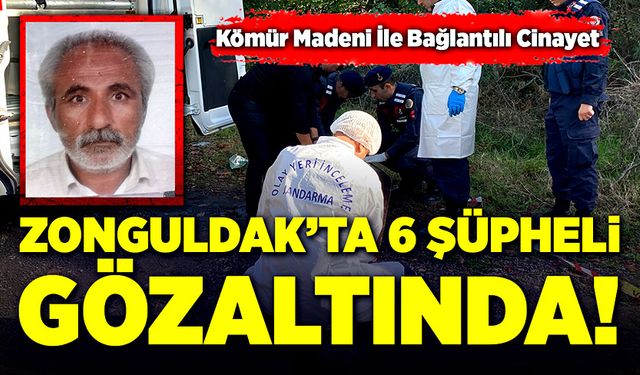 Kömür madeni ile bağlantılı cinayet: Zonguldak'ta 6 şüpheli gözaltında!